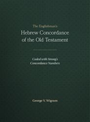 The Englishman's Hebrew Concordance of the Old Testament : Coded with Strong's Concordance Numbers