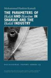 The Parameters of Halal and Haram in Shariah and the Halal Industry : (Occasional Paper)