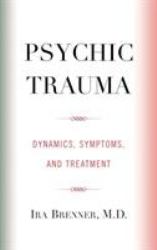 Psychic Trauma : Dynamics, Symptoms, and Treatment