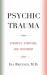 Psychic Trauma : Dynamics, Symptoms, and Treatment