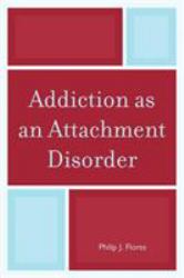 Addiction As an Attachment Disorder