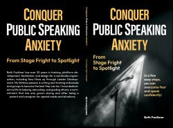 Conquer Public Speaking Anxiety: from Stage Fright to Spotlight! : In a Few Easy Steps, You Can Overcome Fear and Speak Confidently!