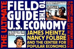 The Ultimate Field Guide to the U. S. Economy : A Compact and Irreverent Guide to Economic Life in America