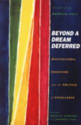 Beyond a Dream Deferred : Multicultural Education and the Politics of Excellence