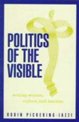 Politics of the Visible : Writing Women, Culture, and Fascism