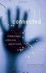 Connected : Or What It Means to Live in the Network Society