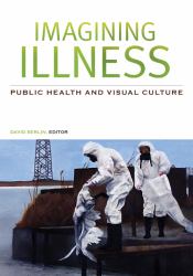 Imagining Illness : Public Health and Visual Culture