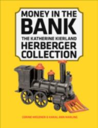 Money in the Bank : The Katherine Kierland Herberger Collection