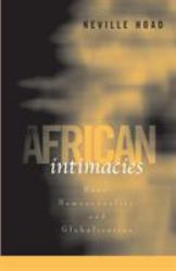 African Intimacies : Race, Homosexuality, and Globalization