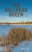 The Bullhead Queen : A Year on Pioneer Lake