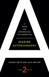 Reading Autobiography : A Guide for Interpreting Life Narratives, Second Edition