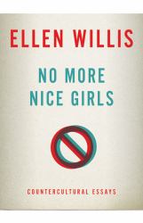 No More Nice Girls : Countercultural Essays