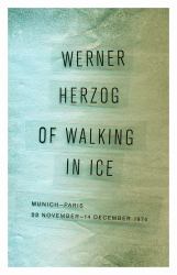 Of Walking in Ice : Munich-Paris, 23 November-14 December 1974