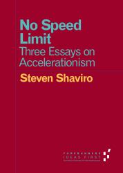 No Speed Limit : Three Essays on Accelerationism