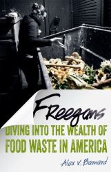 Freegans : Diving into the Wealth of Food Waste in America