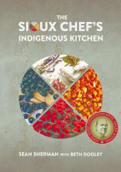 The Sioux Chef's Indigenous Kitchen