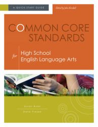 Common Core Standards for High School English Language Arts : A Quick-Start Guide