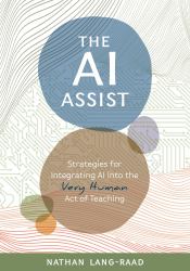 The AI Assist : Strategies for Integrating AI into the Very Human ACT of Teaching