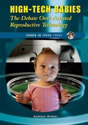 High-Tech Babies : The Debate over Assisted Reproductive Technology