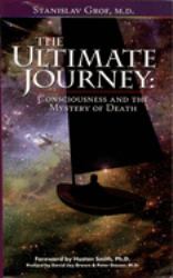 The Ultimate Journey (2nd Edition) : Consciousness and the Mystery of Death