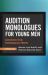 Audition Monologues for Young Men : Selections from Contemporary Works