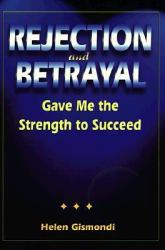 Rejection and Betrayal Gave Me the Strength to Succeed