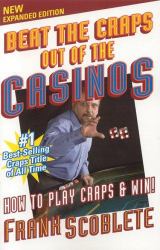 Beat the Craps Out of the Casinos : How to Play Craps and Win!