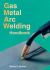 Gas Metal Arc Welding Handbook