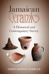 Jamaican Ceramics : A Historical and Contemporary Survey