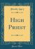 High Priest (Classic Reprint)