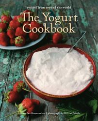 The Yogurt Cookbook : Recipes from Around the World