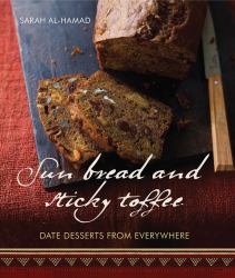 Sun Bread and Sticky Toffee : Date Desserts from Everywhere