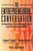 The Entrepreneurial Conversation : The Powerful Way to Create Mutually Beneficial, Long-Term Business Relationships