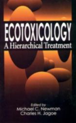 Ecotoxicology : A Hierarchical Treatment