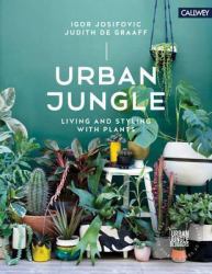 Urban Jungle : Living and Styling with Plants