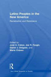 Latino Peoples in the New America : Racialization and Resistance