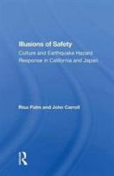 Illusions of Safety : Culture and Earthquake Hazard Response in California and Japan