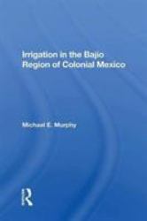 Irrigation in the Bajio Region of Colonial Mexico