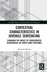 Contextual Characteristics in Juvenile Sentencing : Examining the Impact of Concentrated Disadvantage on Youth Court Outcomes