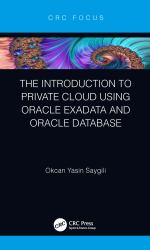 Introduction to Private Cloud Databases Using Oracle Exadata and Oracle Database