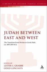 Judah Between East and West : The Transition from Persian to Greek Rule (ca. 400-200 BCE)