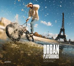 Urban Playgrounds : Skateboarding and Urban Sports Around the World