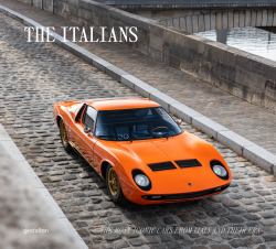 The Italians - Beautiful Machines : The Most Iconic Cars from Italy and Their Era