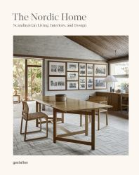 The Nordic Home : Scandinavian Living, Interiors, and Design