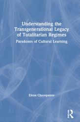 Understanding the Transgenerational Legacy of Totalitarian Regimes : Paradoxes of Cultural Learning