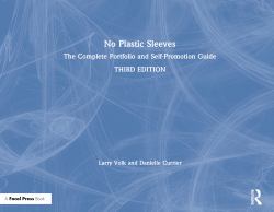 No Plastic Sleeves : The Complete Portfolio and Self-Promotion Guide