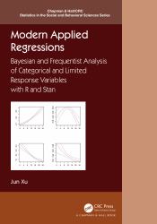 Modern Applied Regressions : Bayesian and Frequentist Analysis of Categorical and Limited Response Variables with R and Stan