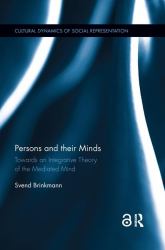 Persons and Their Minds : Towards an Integrative Theory of the Mediated Mind