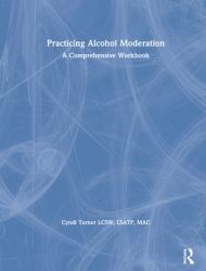 Practicing Alcohol Moderation : A Comprehensive Workbook