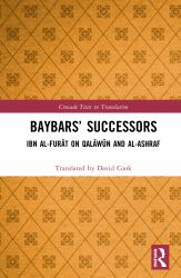 Baybars' Successors : Ibn Al-Furāt on Qalāwūn and Al-Ashraf